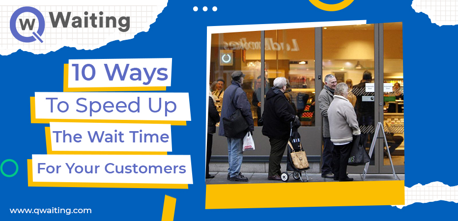 Speed up Customer Wait time