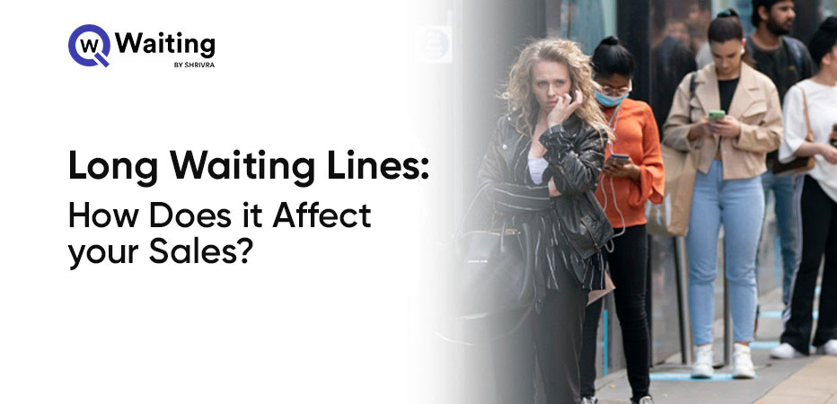 Long Waiting Lines: How Does It Affect Your Sales?