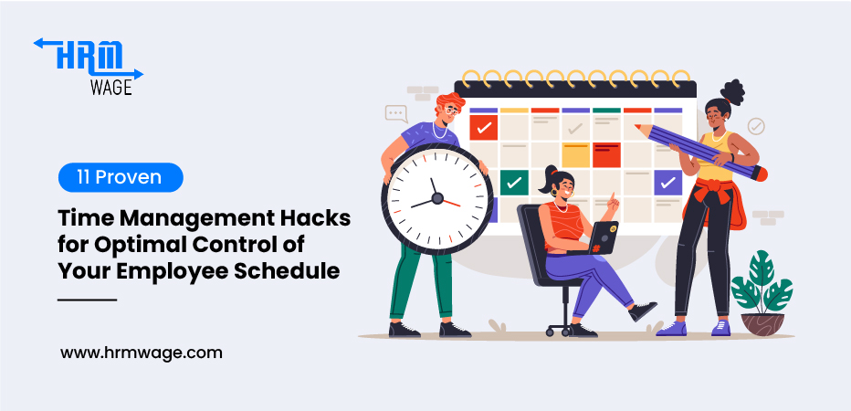 11 Proven Time Management Hacks for Optimal Control of Your Employee Schedule